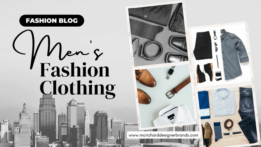 The Things You Must Know About Men's Fashion Clothing McRichard Designer Brands